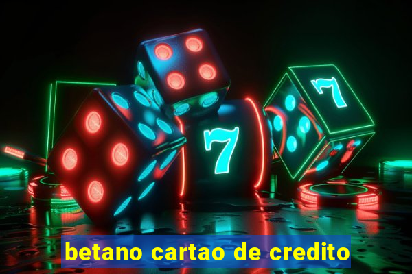 betano cartao de credito